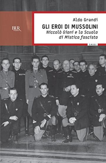 Gli eroi di Mussolini (Saggi)
